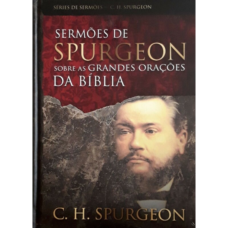 Sermões De Spurgeon Sobre As Grandes Orações Da Bíblia