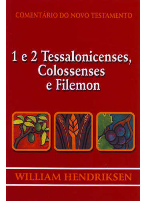 Comentário Do Novo Testamento - 1 E 2 Tessalonicenses, Colossenses, Filemon