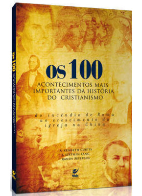 Os 100 Acontecimentos Mais Importantes Da História Do Cristianismo