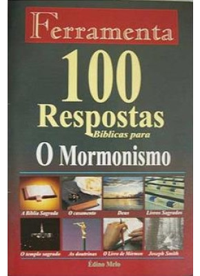 100 Respostas Bíblicas Para O Mormonismo