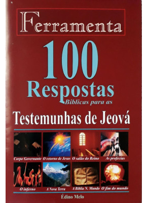 100 Respostas Bíblicas Para As Testemunhas De Jeová