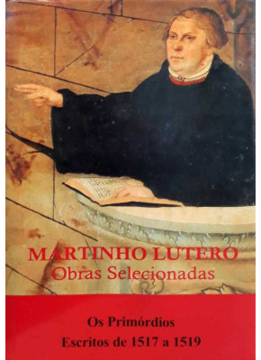 Martinho Lutero - Obras Selecionadas Vol.  1