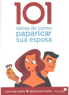 101 Ideias De Como Paparicar Sua Esposa