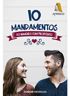 10 Mandamentos do Namoro Com Propósito