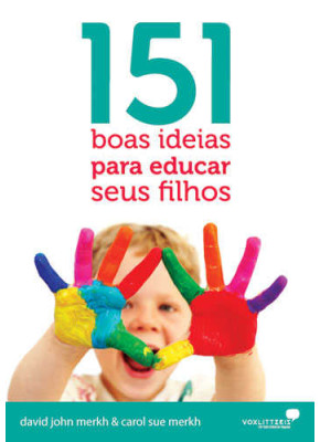 151 Boas Ideias Para Educar Seus Filhos