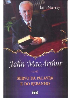 John Macarthur – Servo Da Palavra E Do Rebanho - Brochura