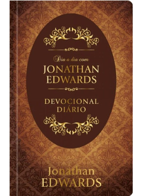 Dia A Dia Com Jonathan Edwards - Devocional Diário