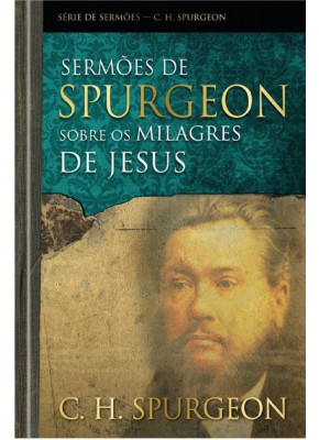 Sermões De Spurgeon Sobre Os Milagres De Jesus
