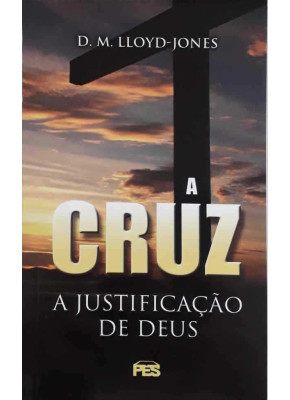 A Cruz - A Justificação De Deus