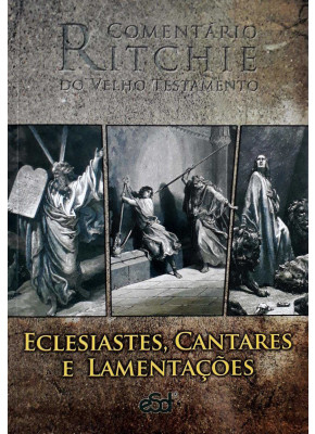 Comentário Ritchie Do Velho Testamento - Eclesiastes, Cantares E Lamentações