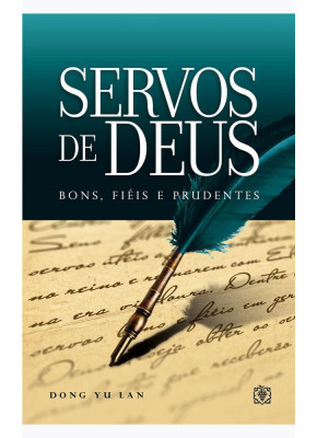 Servos de deus: bons, fieis e prudentes