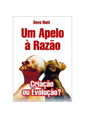 Um Apelo Á Razão – Criação Ou Evolução?