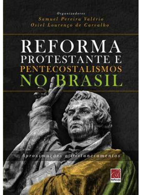 Reforma Protestante E Pentecostalismo No Brasil