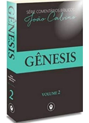 Série comentários Bíblicos João Calvino | Gênesis vol 2