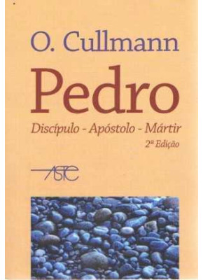 Pedro - Discípulo - Apóstolo - Mártir