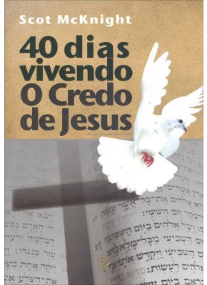 40 Dias Vivendo O Credo De Jesus