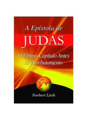 A Epístola De Judas – O Último Capítulo Antes Do Arrebatamento