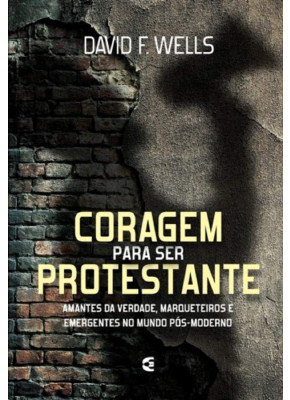Coragem Para Ser Protestante 
