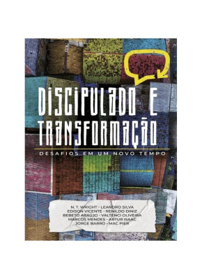 Discipulado e Transformação - DESAFIOS EM UM NOVO TEMPO