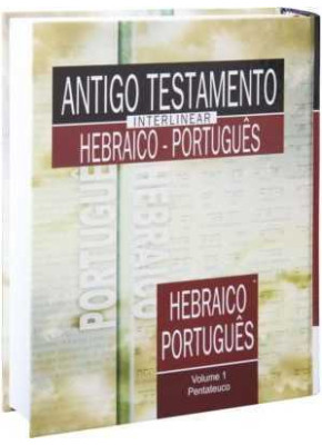 Antigo Testamento Interlinear Hebraico-Português Volume 1