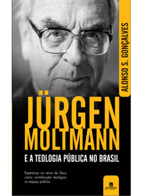 Jurgen Moltmann E A Teologia Pública No Brasil