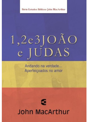 1, 2 E 3 João E Judas John Macarthur