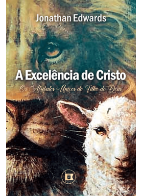 A Excelência de Cristo