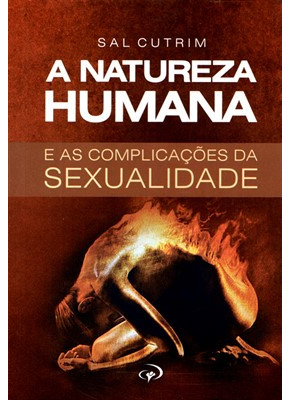 A Natureza Humana E As Complicações Da Sexualidade