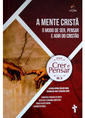 A Mente Cristã - O Modo De Ser, Pensar E Agir Do Cristão