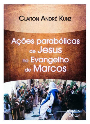 Ações Parabólicas De Jesus No Evangelho De Marcos