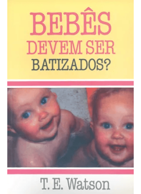 Bebês Devem Ser Batizados?