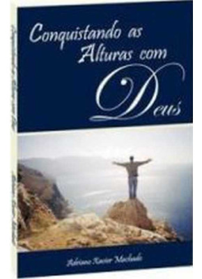 Conquistando As Alturas Com Deus