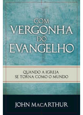 Com Vergonha Do Evangelho