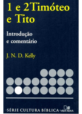 1 E 2 Timóteo E Tito - J. N. D. Kelly - Introdução E Comentário