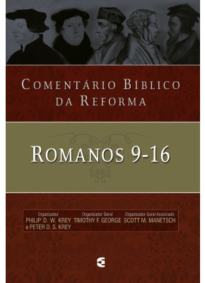 Comentário Bíblico Da Reforma - Romanos 9-16