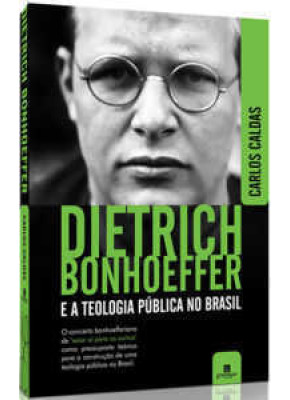 Dietrich Bonhoeffer E A Teologia Pública No Brasil