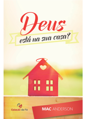 Deus Está Na Sua Casa?