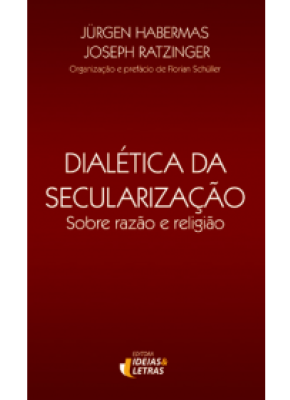 Dialética Da Secularização Sobre Rezão E Religião