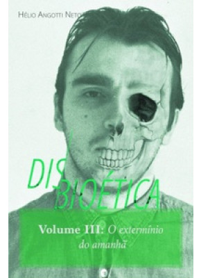 Disbioética - Volume Iii