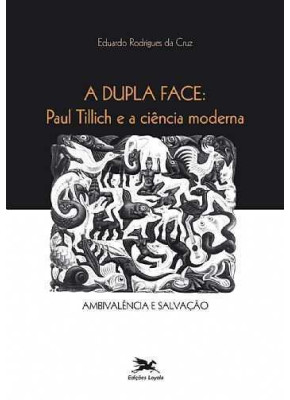 A Dupla Face - Paul Tillich E A Ciência Moderna