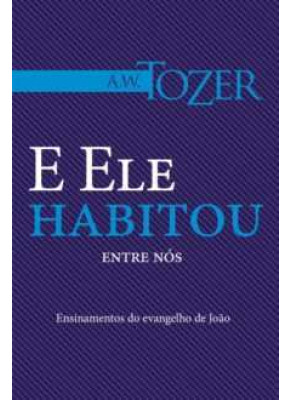 E Ele Habitou Entre Nós