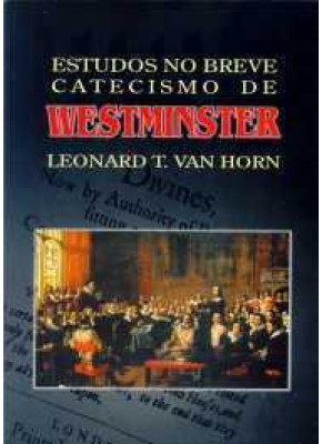 Estudos No Breve Catecismo De Westminster