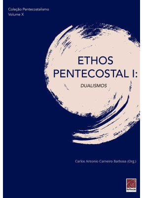 Ethos Pentecostal I: Dualismos