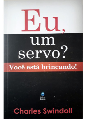 Eu, Um Servo? - Você Está Brincando!