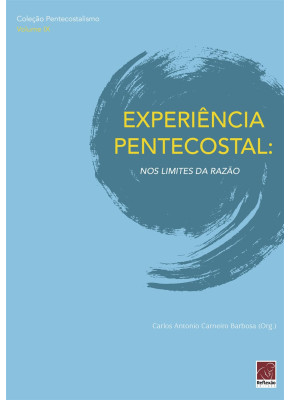 Experiência Pentecostal: Nos Limites Da Razão