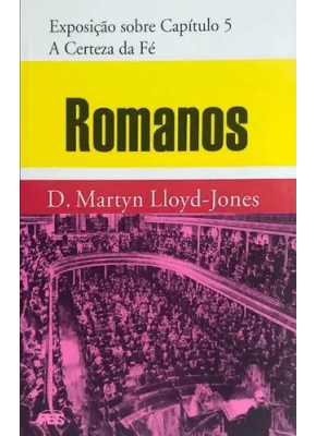 Exposição de Romanos: Capítulo 5  A certeza da fé | Capa Dura