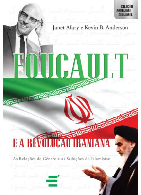 Foucault E A Revolução Iraniana - As Relações De Gênero E As Seduções Do Islamismo