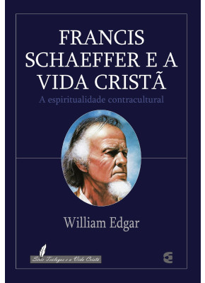 Francis Schaeffer E A Vida Cristã