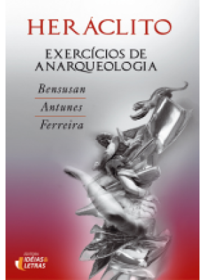 Heráclito – Exercícios De Anarqueologia