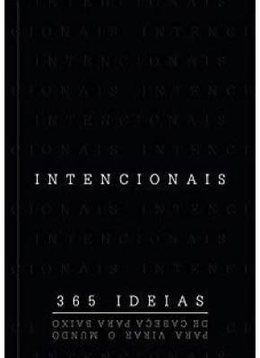 Intencionais – 365 Ideias Para Virar O Mundo De Cabeça Para Baixo